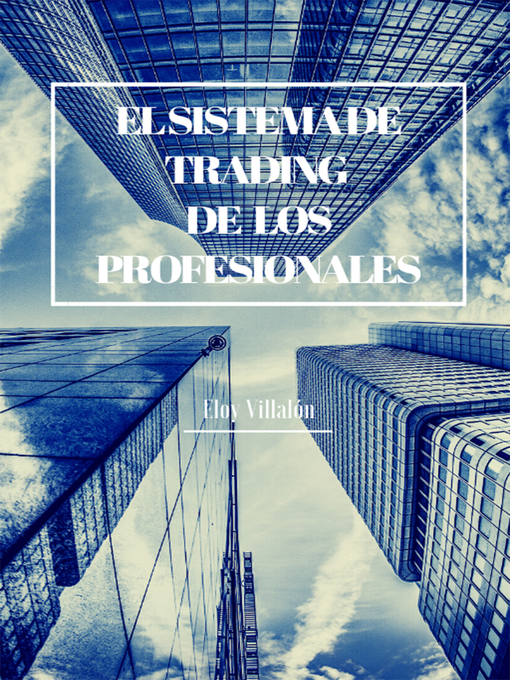 Title details for El sistema de trading de los profesionales by Eloy Villalon - Available